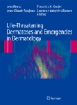 Life-Threatening Dermatoses and Emergencies in Dermatology 