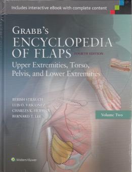 Grabbs Encyclopedia of Flaps, Vol. II: Upper Extremities, Torso, Pelvis and Lower Extremities 