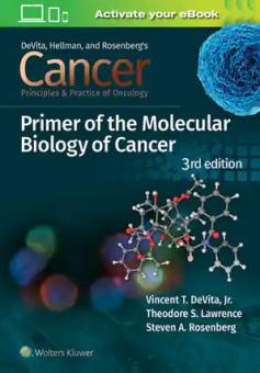 Cancer: Principles & Practice of Oncology: Primer of the Molecular Biology of Cancer 