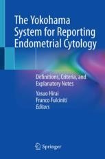The Yokohama System for Reporting Endometrial Cytology 